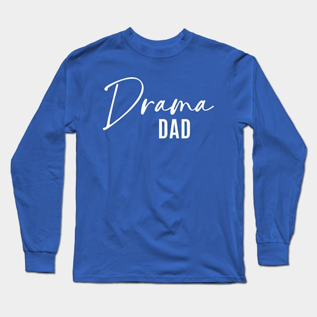 Drama Dad Long Sleeve T-Shirt by RefinedApparelLTD